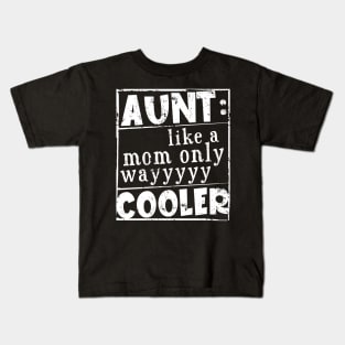 Aunt Like A Mom Only Way Cooler Vintage Kids T-Shirt